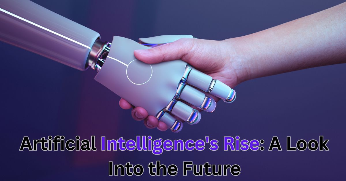 Artificial Intelligence’s Rise: A Look Into the Future.
